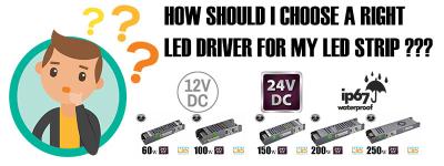 How should I choose a right  LED driver for my LED strip?