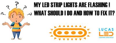 My led strip lights are flashing ? 
